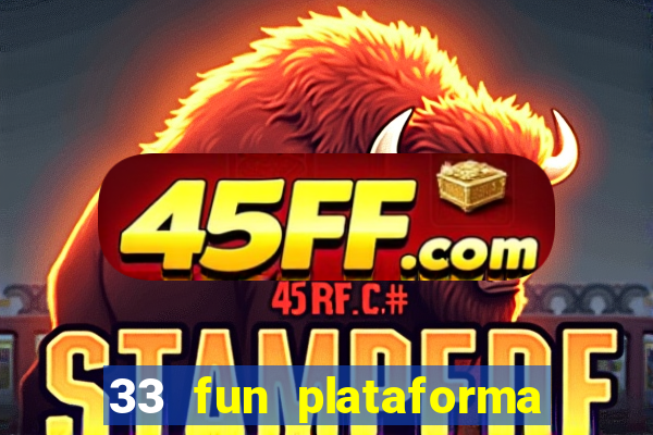 33 fun plataforma de jogos